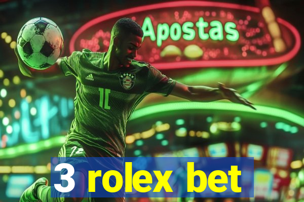 3 rolex bet